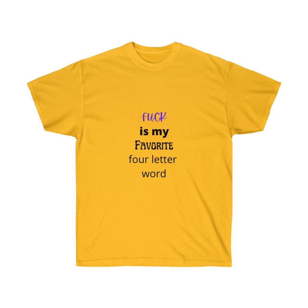 "Fuck is my favorite 4 letter word" Unisex Ultra Cotton Tee