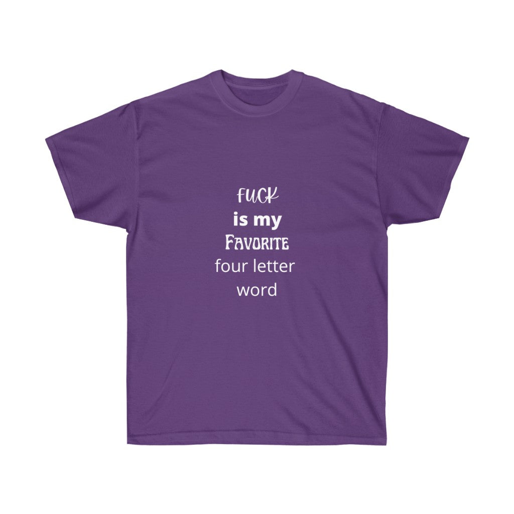 "Fuck is my favorite 4 letter word" Unisex Ultra Cotton Tee