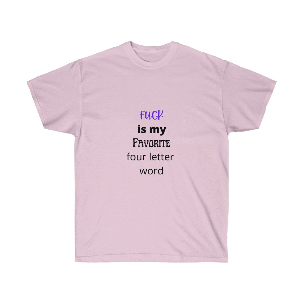 "Fuck is my favorite 4 letter word" Unisex Ultra Cotton Tee