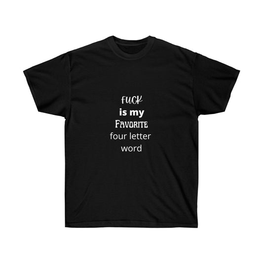 "Fuck is my favorite 4 letter word" Unisex Ultra Cotton Tee