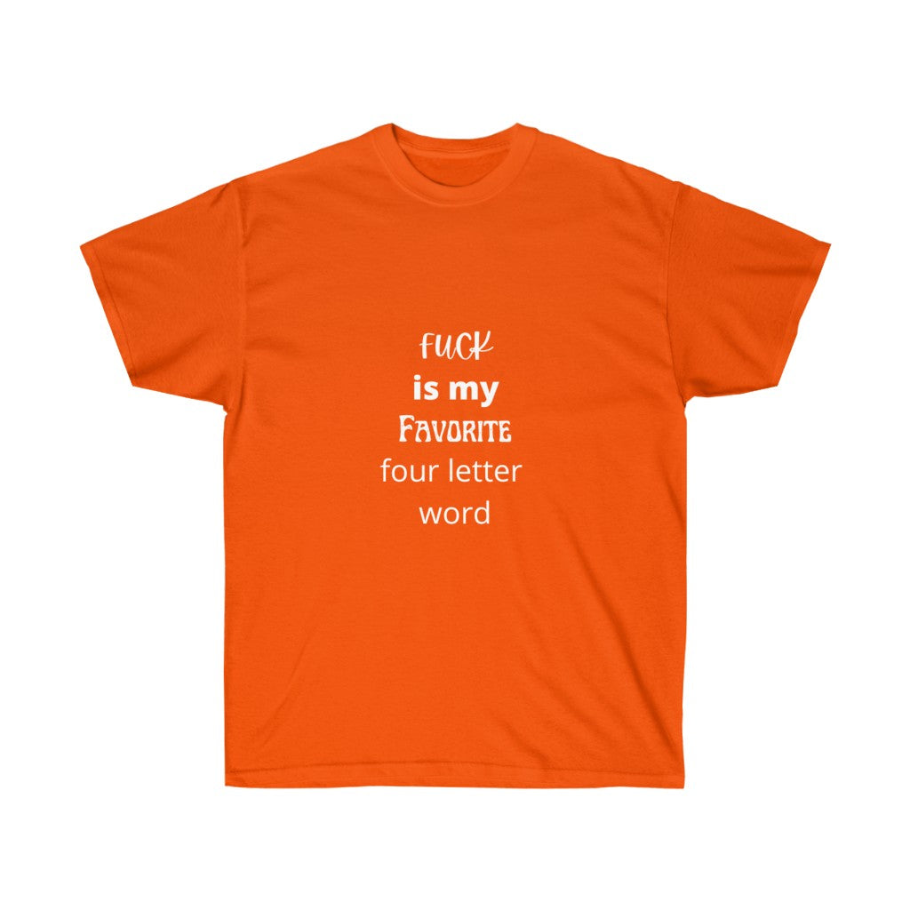 "Fuck is my favorite 4 letter word" Unisex Ultra Cotton Tee