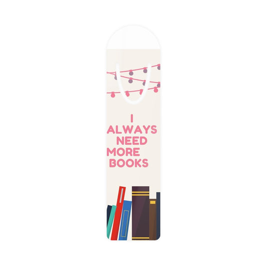 "I always need more Books" Bookmark