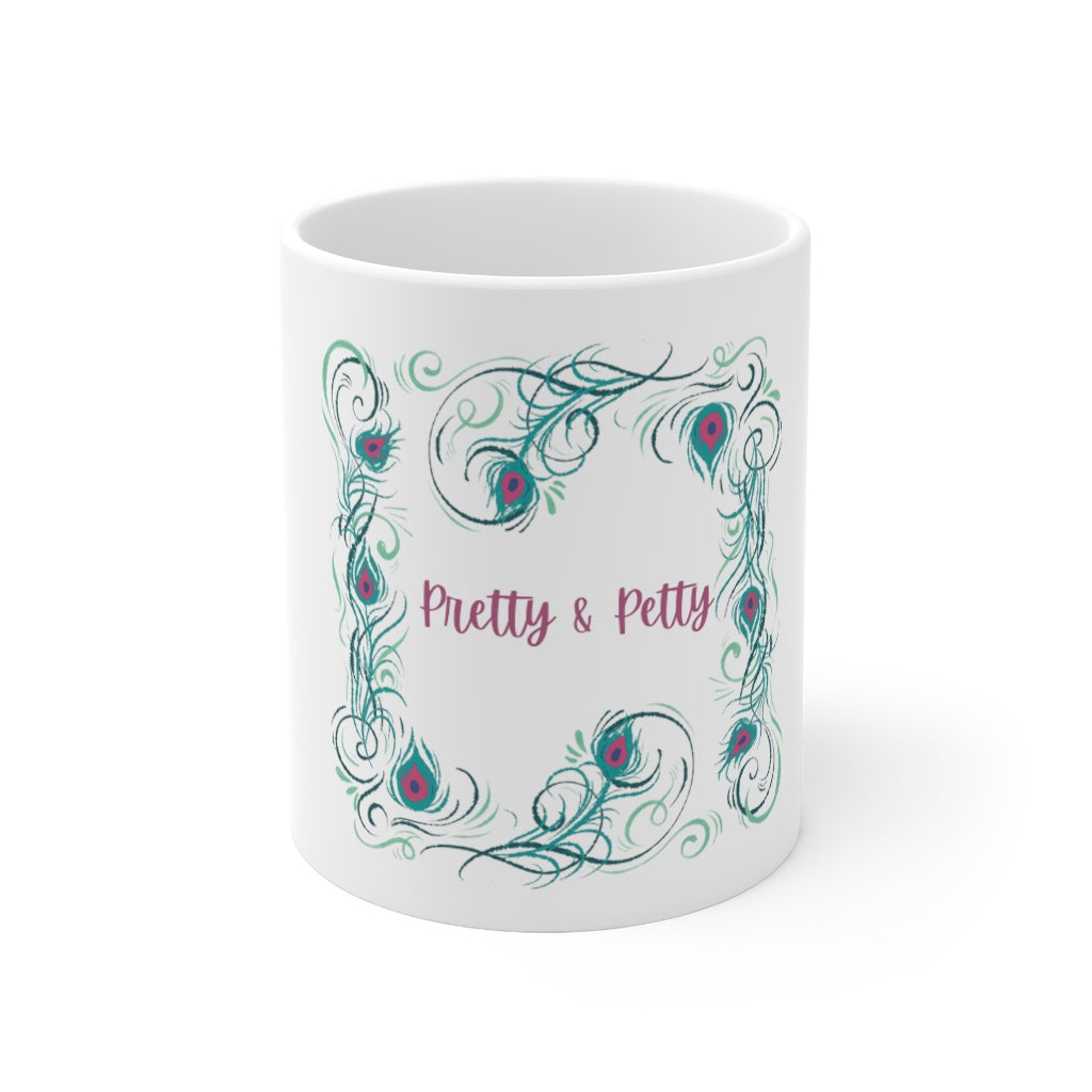 "Pretty and Petty" Mug 11oz