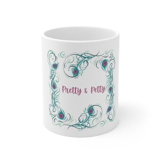 "Pretty and Petty" Mug 11oz