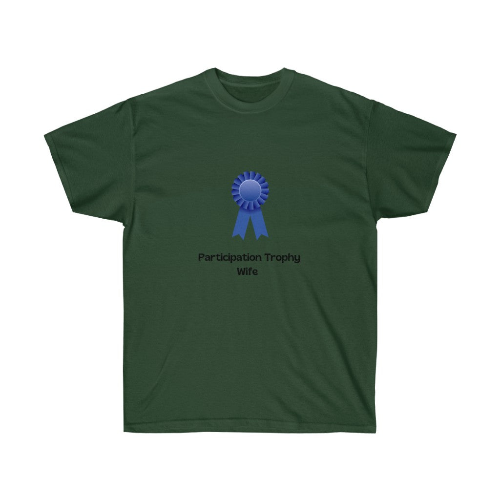 "Participation Trophy Wife" Unisex Ultra Cotton Tee