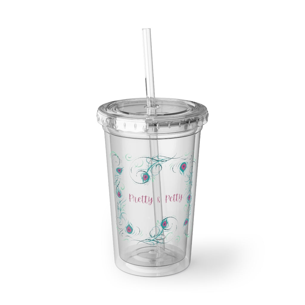 "Pretty and Petty" Suave Acrylic Cup