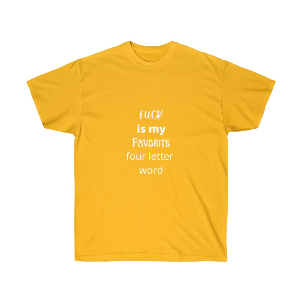 "Fuck is my favorite 4 letter word" Unisex Ultra Cotton Tee