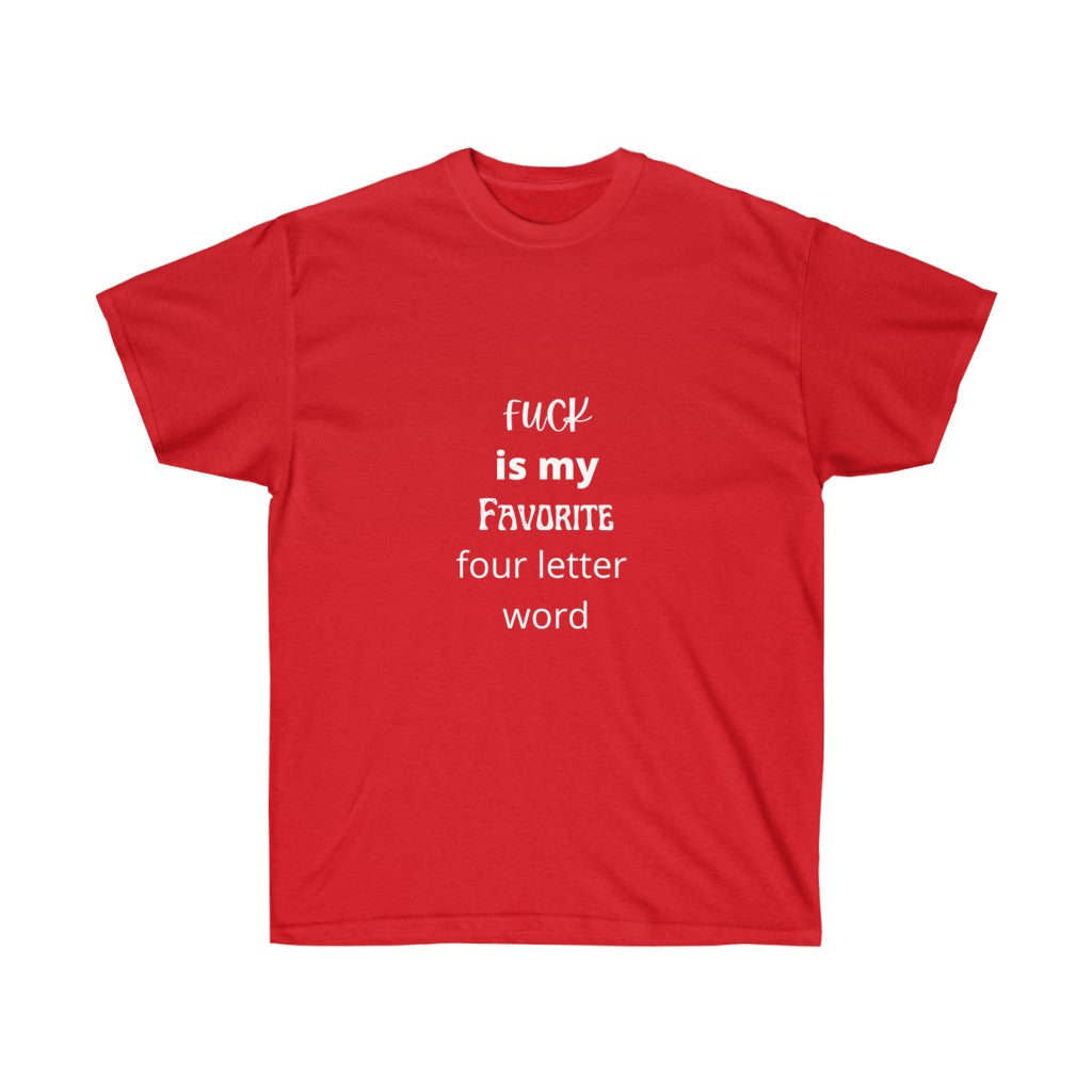 "Fuck is my favorite 4 letter word" Unisex Ultra Cotton Tee