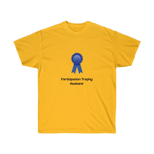 "Participation Trophy Husband" Unisex Ultra Cotton Tee
